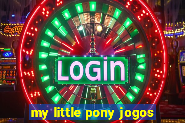 my little pony jogos